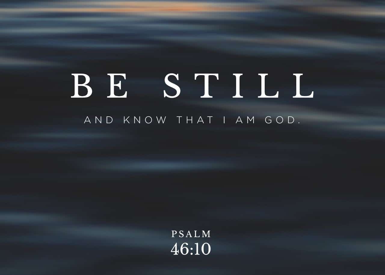 What Does The Bible Verse Be Still And Know That I Am God Mean